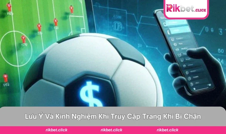 Cách Truy Cập Trang Cá Độ Khi Bị Chặn Hiệu Quả Nhất 3 Vài điều cần biết khi thao tác truy cập