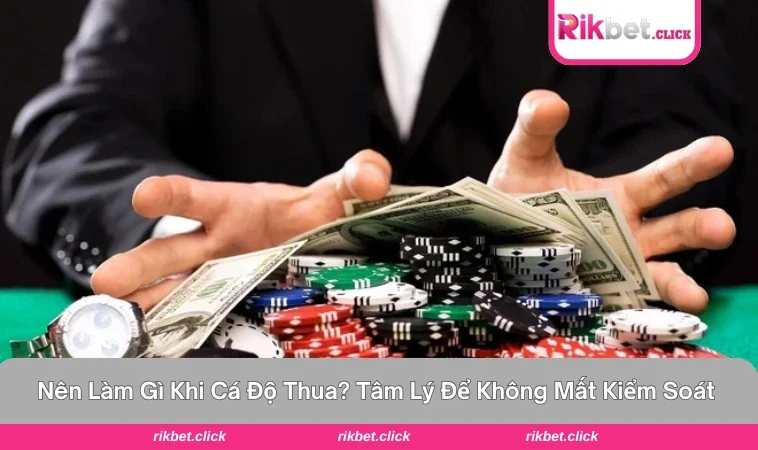 nên làm gì khi cá độ thua