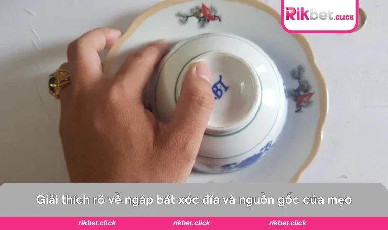 Ngáp Bát Xóc Đĩa - Cách Thức Quan Sát Giúp Tăng Cơ Hội Thắng 1 Hiện tượng “ngáp” giữa bát và đĩa sau khi xóc trong trò chơi dân gian