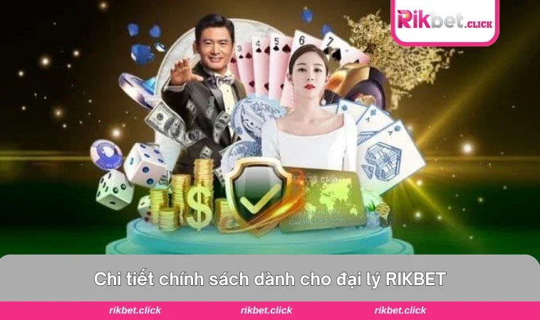 Đại Lý Rikbet 3 Biểu đồ tỷ lệ hoa hồng hấp dẫn dành cho từng cấp đại lý