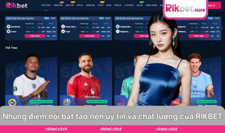 Một số thế mạnh giúp tạo dựng uy tín và chất lượng của RIKBET