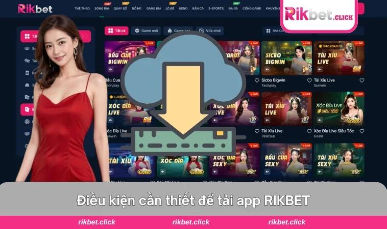 Tải App Rikbet 1 Yêu cầu cấu hình và quyền truy cập trước khi tải app.